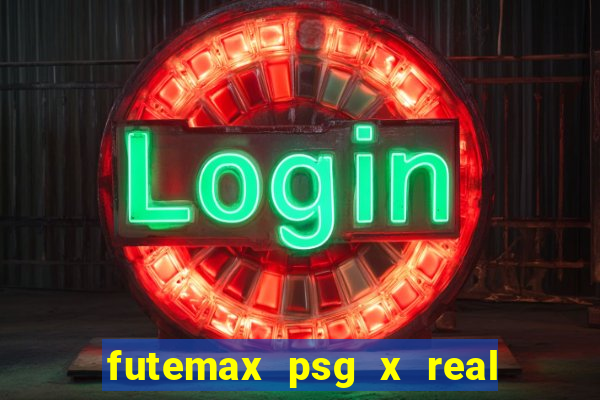 futemax psg x real madrid ao vivo